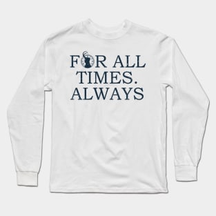 For all times. Always Long Sleeve T-Shirt